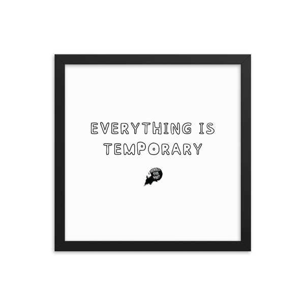 Everything is temporary - Framed poster
