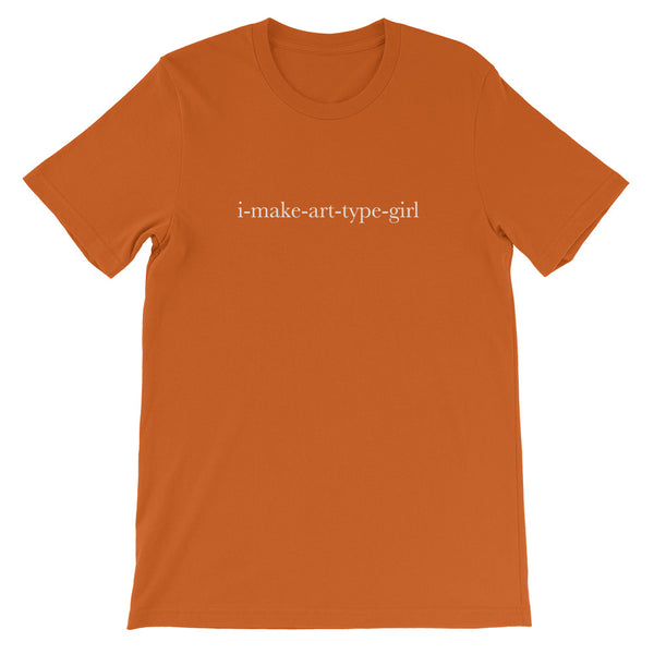 i-make-art-type-girl - Short-Sleeve Unisex T-Shirt