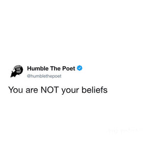 You are NOT your beliefs