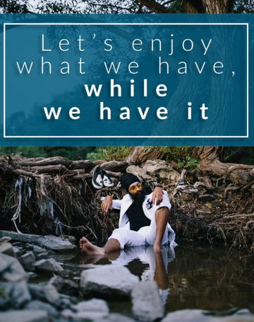 Let's Enjoy What We Have..