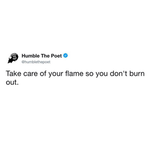 Take Care of Your Flame