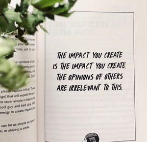 The Impact You Create is the Impact You Create