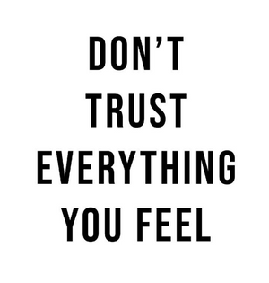 Don't Trust Everything You Feel