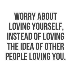 Worry About Loving Yourself