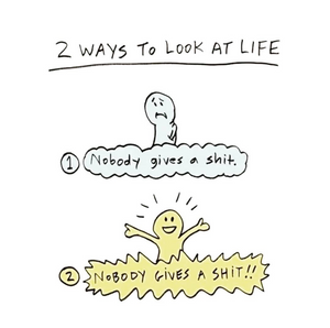 There are Two Ways to Look at Life