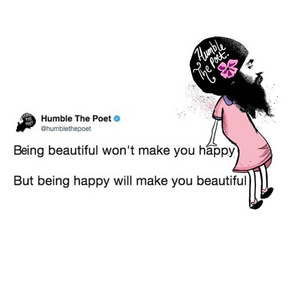 Being Happy Will Make You Beautiful