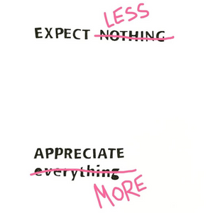 Expect Less, Appreciate More