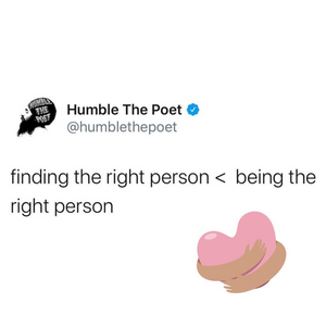 Finding the right person < being the right person