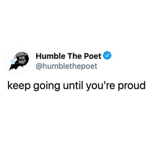 Keep Going Until You're Proud