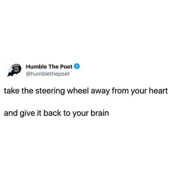 Take the Steering Wheel Away From Your Heart