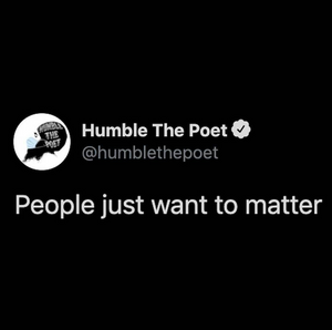 People Just Want to Matter