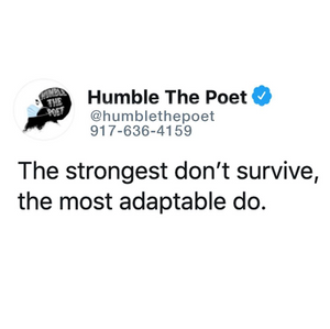 The Strongest Don't Survive, The Most Adaptable Do