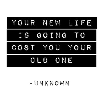 Your New Life is Going to Cost You Your Old One