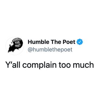 Y'all Complain Too Much