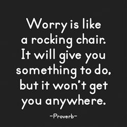 Worry is a waste of your imagination