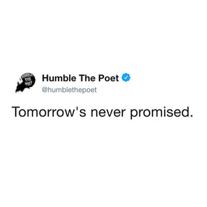Tomorrow's Never Promised
