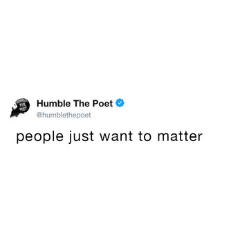 People Just Want to Matter