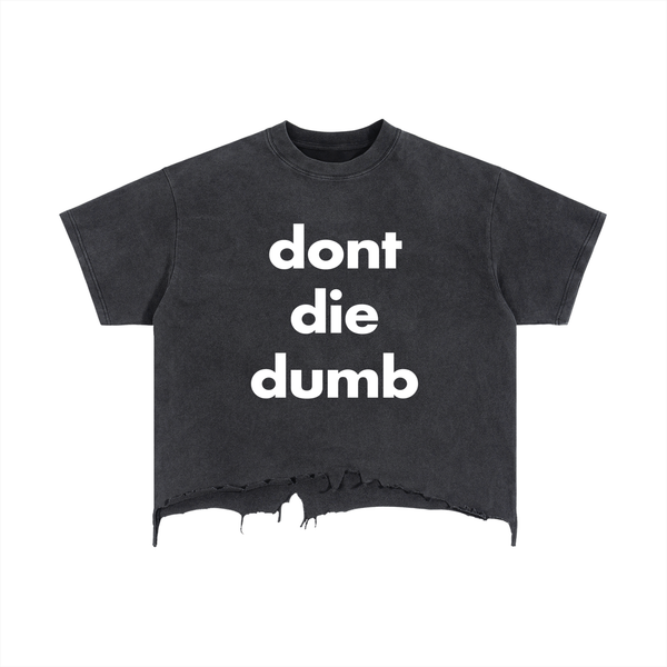 Don't Die Dumb Distressed T-Shirt