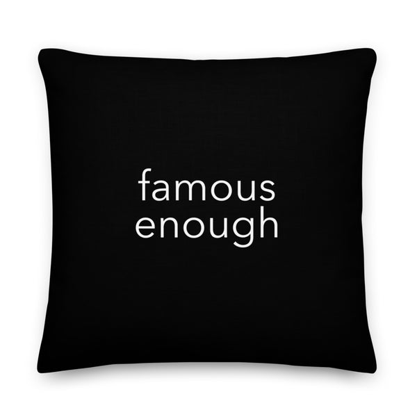 Famous Enough Pillow