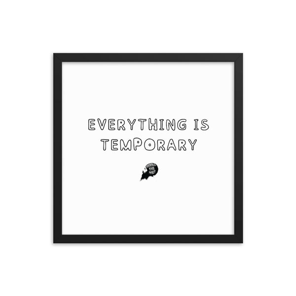 Everything is temporary - Framed poster