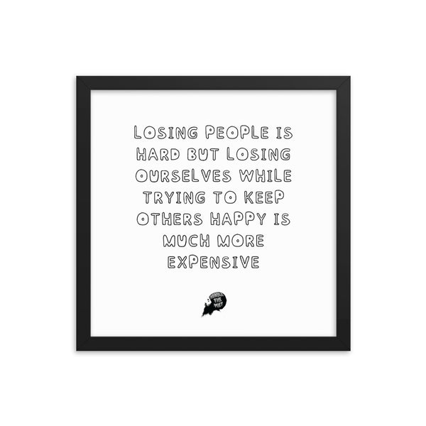 Losing people is hard - Framed poster