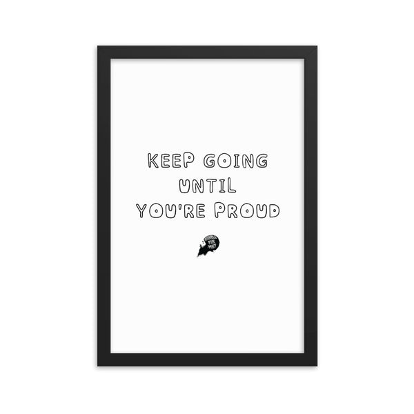 Keep going until you're proud - Framed poster