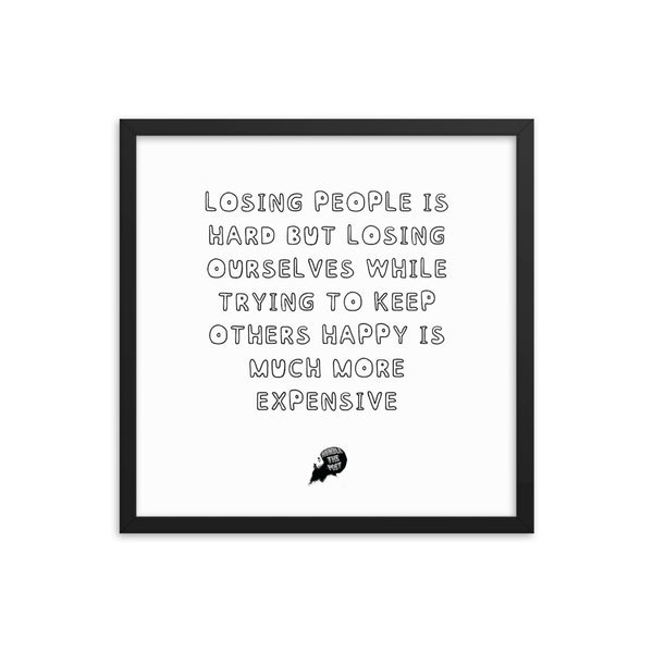 Losing people is hard - Framed poster