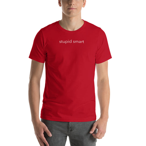 Stupid Smart - Short-Sleeve Unisex T-Shirt