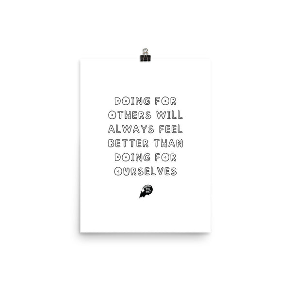 Doing for others will always feel better than doing for ourselves - Poster