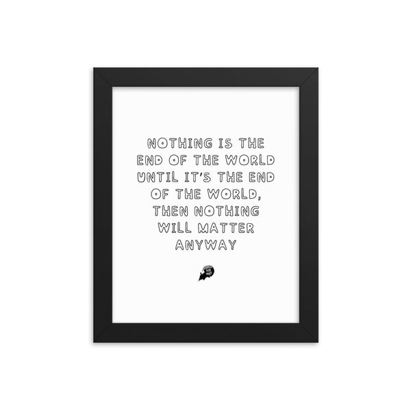 Nothing is the end of the world - Framed poster