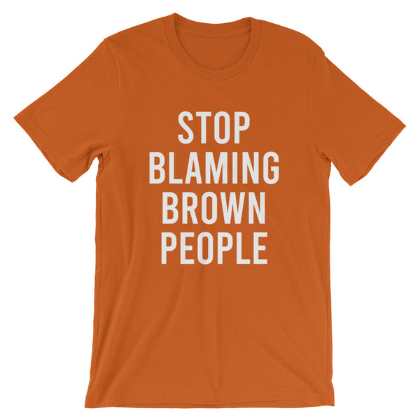 Stop blaming brown people - Short-Sleeve Unisex T-Shirt