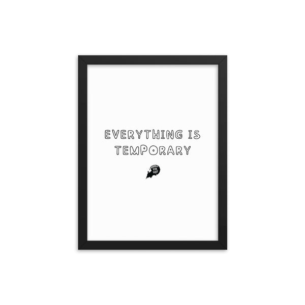 Everything is temporary - Framed poster