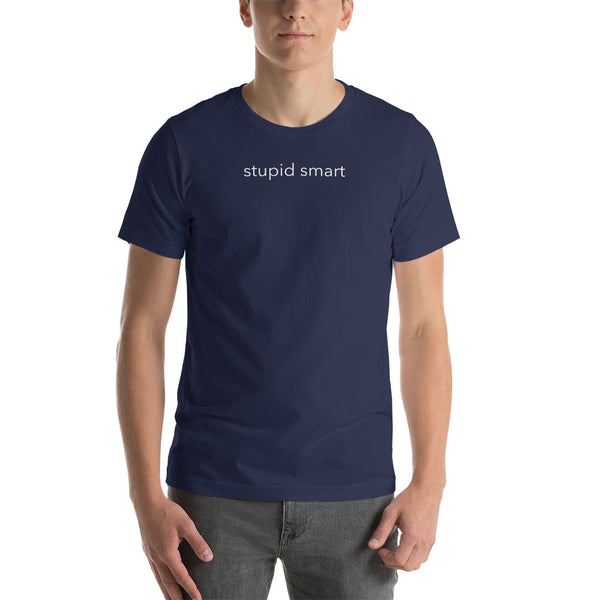 Stupid Smart - Short-Sleeve Unisex T-Shirt