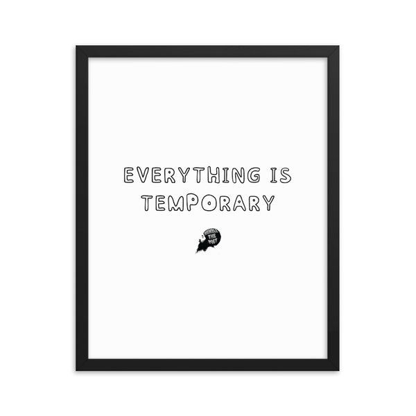 Everything is temporary - Framed poster