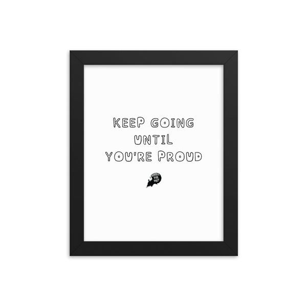 Keep going until you're proud - Framed poster