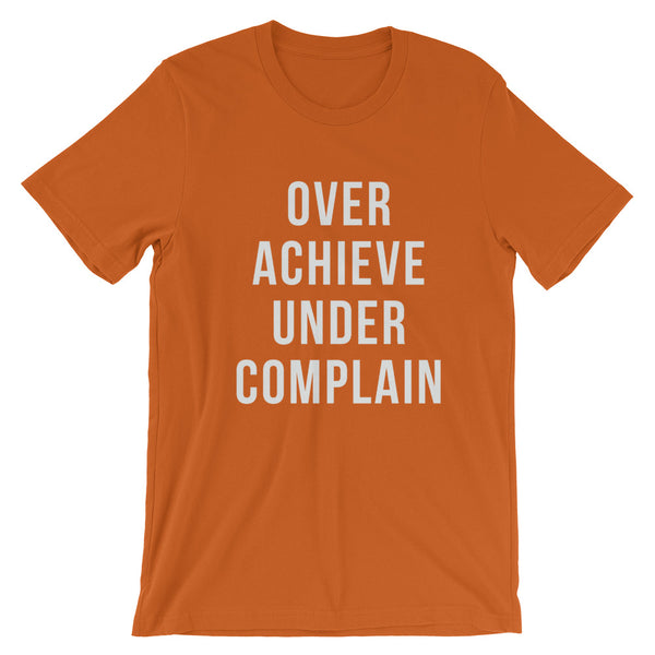 Over achieve under complain - Short-Sleeve Unisex T-Shirt