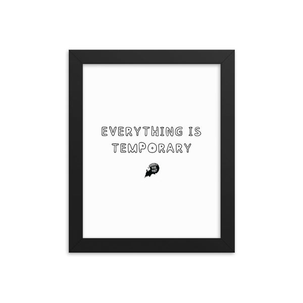 Everything is temporary - Framed poster