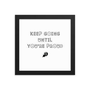 Keep going until you're proud - Framed poster