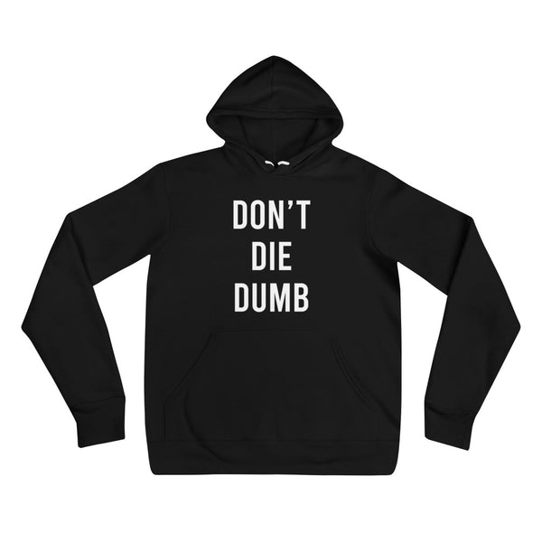 Don't Die Dumb - Unisex hoodie