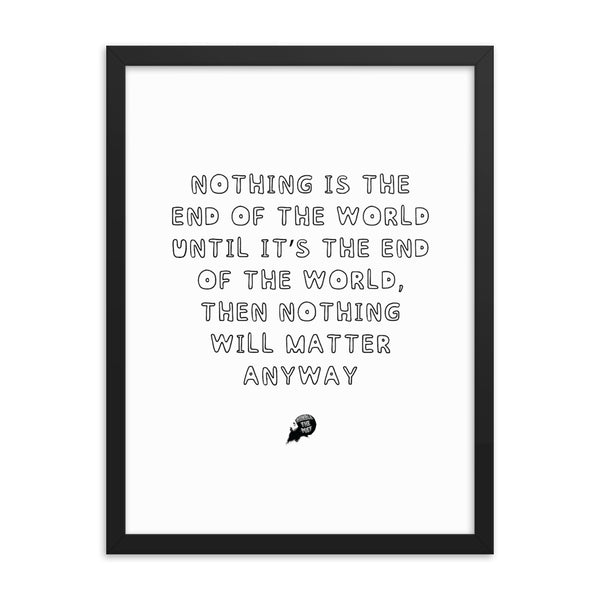 Nothing is the end of the world - Framed poster