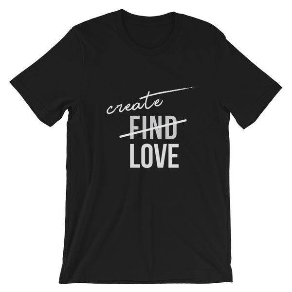 Create Love - Short-Sleeve Unisex T-Shirt