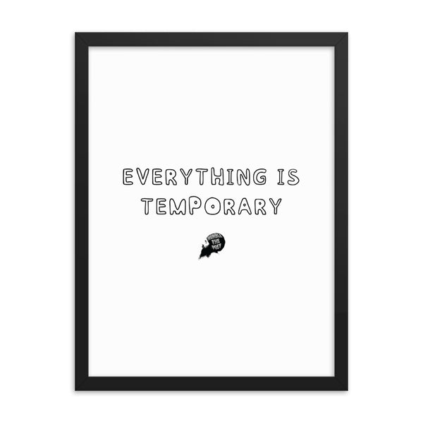 Everything is temporary - Framed poster